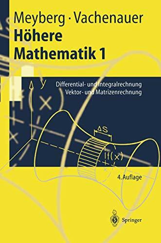 Höhere Mathematik: Differential- und Integralrechnung Vektor- und Matrizenrechnung (Springer-Lehrbuch)