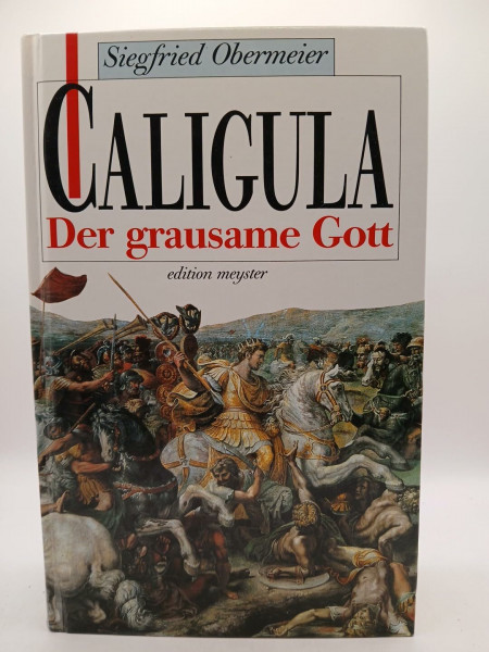 Caligula - Der grausame Gott: Romanbiographie