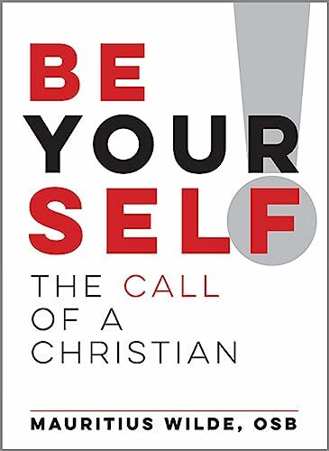 Be Yourself!: The Call of a Christian Be Yourself!: The Call of a Christian