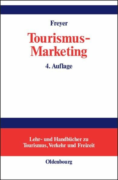 Tourismus-Marketing: Marktorientiertes Management im Mikro- und Makrobereich der Tourismuswirtschaft