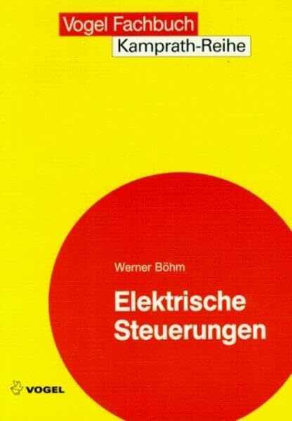 Elektrische Steuerungen: Grundlagen und Einführung in die Anwendung (Kamprath-Reihe)