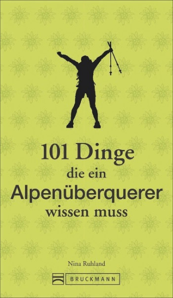 101 Dinge, die ein Alpenüberquerer wissen muss