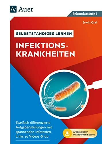 Selbstständiges Lernen - Infektionskrankheiten: Zweifach differenzierte Aufgabenstellungen mit spannenden Infotexten, Links zu Videos & Co. (8. bis 10. Klasse)