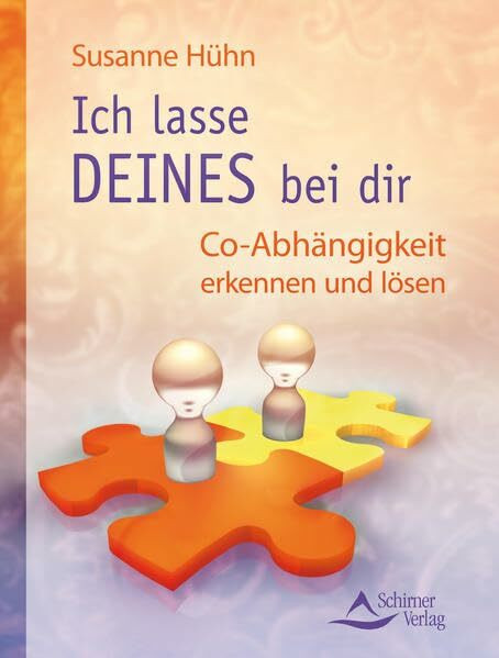 Ich lasse DEINES bei Dir: Co-Abhängigkeit erkennen und lösen
