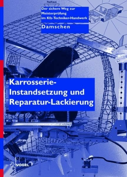 Karosserie-Instandsetzung und Reparatur-Lackierung (Der sichere Weg zur Meisterprüfung im Kfz-Handwerk)