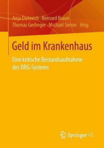 Geld im Krankenhaus: Eine kritische Bestandsaufnahme des DRG-Systems Geld im Krankenhaus: Eine kritische Bestandsaufnahme des DRG-Systems
