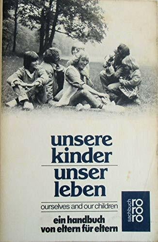 Unsere Kinder - unser Leben: Ein Handbuch von Eltern für Eltern (rororo sachbuch)