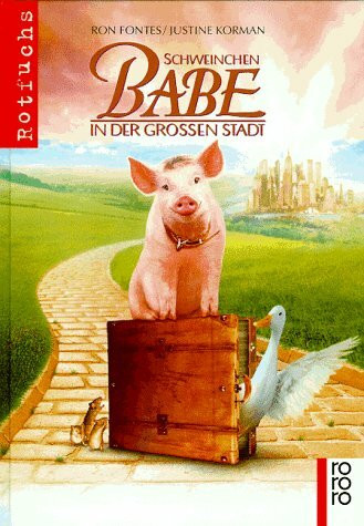 Schweinchen Babe in der grossen Stadt: Nach dem Drehbuch von George Miller, Judy Morris und Mark Lamprell. Figuren nach einer Idee von Dick King-Smith (rororo rotfuchs)