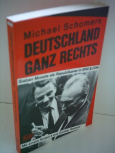 Deutschland ganz rechts: Sieben Monate als Republikaner in BRD & DDR (KiWi)