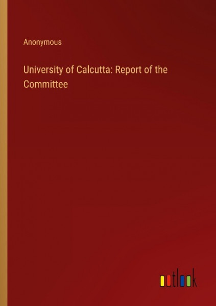 University of Calcutta: Report of the Committee