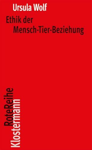 Ethik der Mensch-Tier-Beziehung (Klostermann RoteReihe)