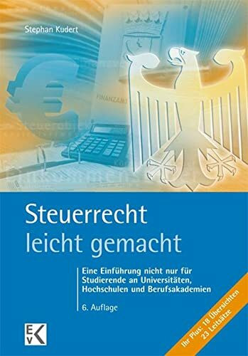 Steuerrecht – leicht gemacht.: Eine Einführung nicht nur für Studierende an Universitäten, Hochschulen und Berufsakademien. (BLAUE SERIE – leicht gemacht)