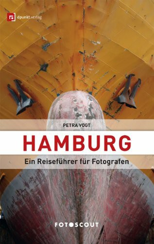 Fotoscout: Hamburg: Ein Reiseführer für Fotografen (Fotoscout - Der Reiseführer für Fotografen)