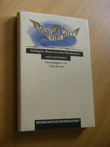 Veni, Vidi, Vici: Geflügelte Worte aus dem Griechischen und Lateinischen