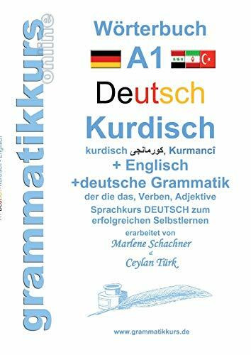 Wörterbuch Deutsch - Kurdisch - Kurmandschi - Englisch: Lernwortschatz A1 Sprachkurs DEUTSCH zum erfolgreichen Selbstlernen für kurdisch sprechende ZuwandererInnen