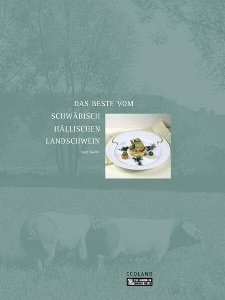 Das Beste vom Schwäbisch-Hällischen Landschwein (Regionalgeschichte im GMEINER-Verlag)