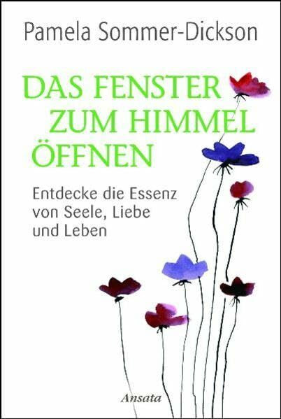 Das Fenster zum Himmel öffnen: Entdecke die Essenz von Seele, Liebe und Leben