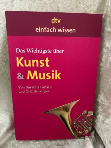 Das Wichtigste über Kunst & Musik: Einfach wissen (dtv Sachbuch)