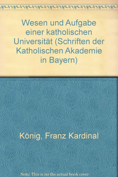 Wesen und Aufgabe einer katholischen Universität