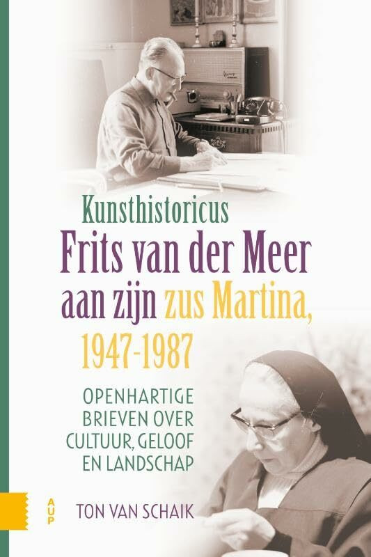 Amsterdam University Press Kunsthistoricus Frits Van Der Meer Aan Zijn Zus Martina, 1947-1987, Openhartige Brieven Over C...