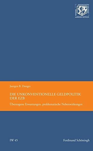 Die unkonventionelle Geldpolitik der EZB: Überzogene Erwartungen, problematische Nebenwirkungen (Nordrhein Westfälische Akademie der Wissenschafte - Ingenieur- und Wirtschaftswissenschaften)