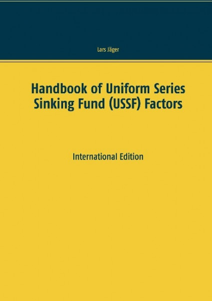 Handbook of Uniform Series Sinking Fund (USSF) Factors