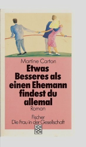 Etwas Besseres als einen Ehemann findest du allemal: Roman