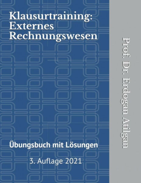 Klausurtraining: Externes Rechnungswesen: Übungsbuch mit Lösungen - 3. Auflage 2021