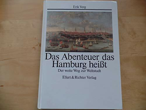 Das Abenteuer das Hamburg heisst: Der weite Weg zur Weltstadt