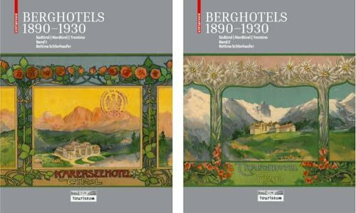 Berghotels 1890–1930: Südtirol, Nordtirol und Trentino: Bauten und Projekte von Musch & Lun und Otto Schmid