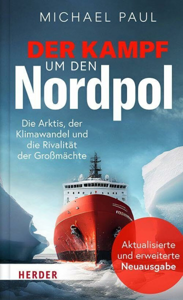 Der Kampf um den Nordpol: Die Arktis, der Klimawandel und die Rivalität der Großmächte. Aktualisierte und erweiterte Neuausgabe