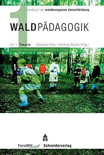 Waldpädagogik.: Handbuch der waldbezogenen Umweltbildung. Teil 1: Theorie