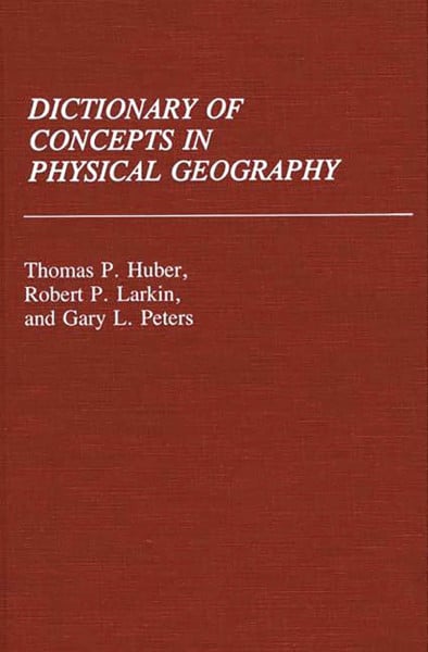 Dictionary of Concepts in Physical Geography (REFERENCE SOURCES FOR THE SOCIAL SCIENCES AND HUMANITIES)