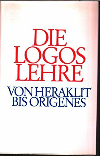 Die Logoslehre: Von Heraklit bis Origenes