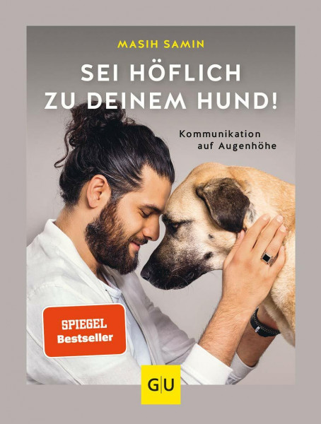Sei höflich zu deinem Hund!: Kommunikation auf Augenhöhe | Ratgeber für respektvolle Mensch-Hund-Beziehung: Hundeverhalten verstehen & Körpersprache richtig lesen (GU Hunde)