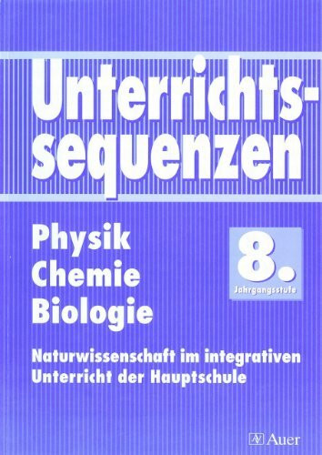 Unterrichtssequenzen Physik / Chemie / Biologie. 8. Jahrgangsstufe. RSR
