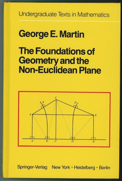 The Foundations of Geometry and the Non-Euclidean Plane (Undergraduate Texts in Mathematics)