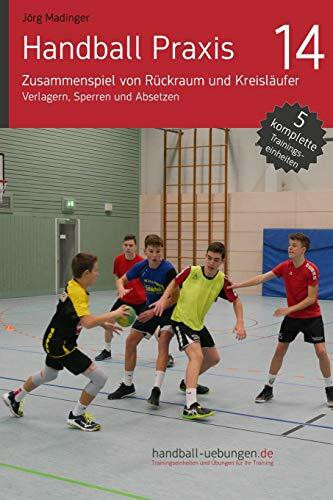 Handball Praxis 14 - Zusammenspiel von Rückraum und Kreisläufer: Verlagern, Sperren und Absetzen