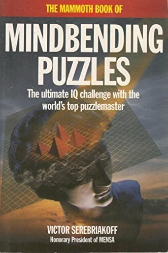The Mammoth Book of Mindbending Puzzles: The Ultimate IQ Challenge With the World's Top Puzzlemaster (Mammoth Books)