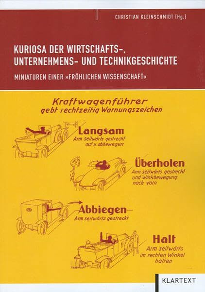 Kuriosa der Wirtschafts-, Unternehmens- und Technikgeschichte: Miniaturen einer "fröhlichen Wissenschaft