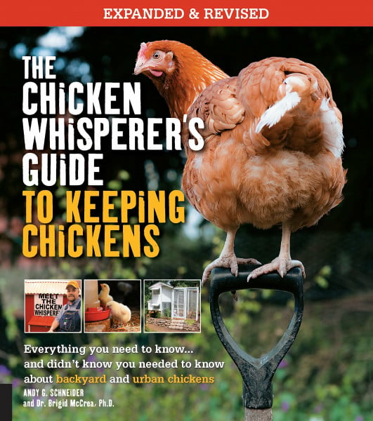 The Chicken Whisperer's Guide to Keeping Chickens, Revised: Everything you need to know. . . and didn't know you needed to know about backyard and ... (The Chicken Whisperer's Guides, Band 1)