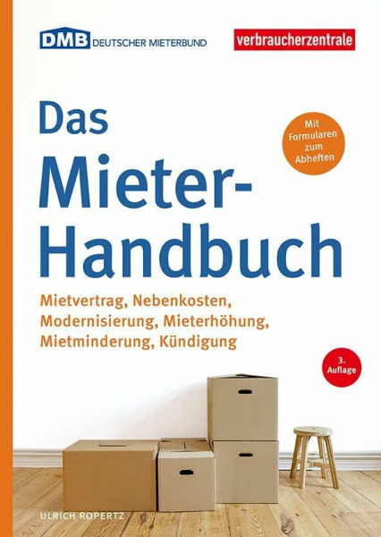 Das Mieter-Handbuch: Mietvertrag, Nebenkosten, Modernisierung, Mietminderung, Kündigung