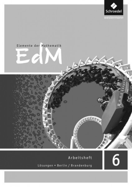 Elemente der Mathematik 6. Lösungen Arbeitsheft. Sekundarstufe 1. Berlin / Brandenburg