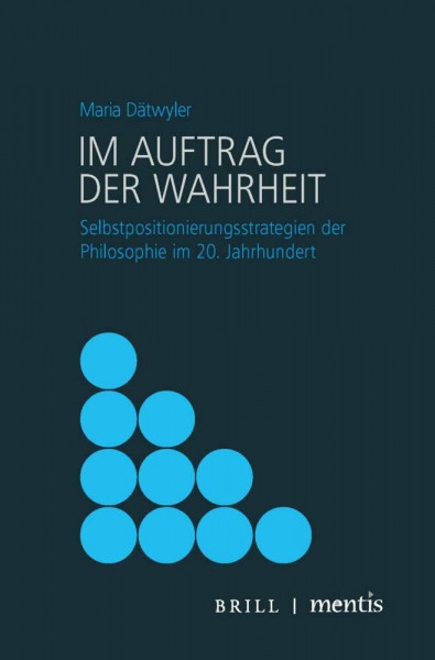 Im Auftrag der Wahrheit: Selbstpositionierungsstrategien der Philosophie im 20. Jahrhundert