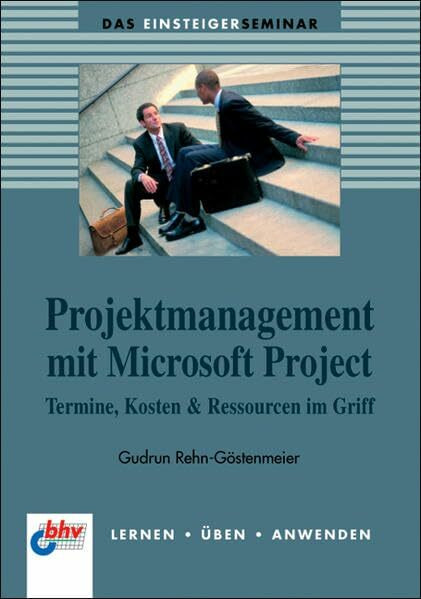 Projektmanagement mit Microsoft Project: Termine, Kosten & Ressourcen im Griff (bhv bei Redline)
