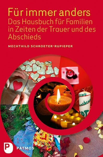Für immer anders: Das Hausbuch für Familien in Zeiten der Trauer und des Abschieds