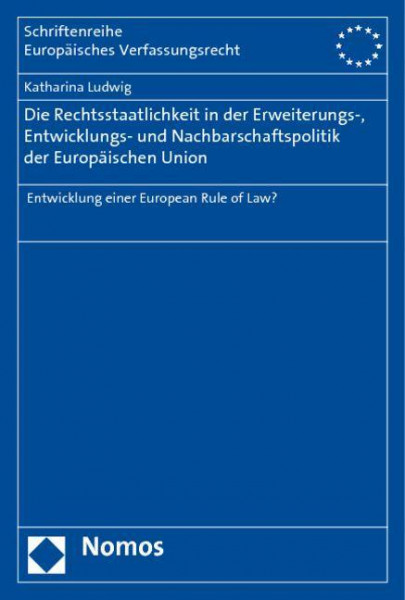 Die Rechtsstaatlichkeit in der Erweiterungs-, Entwicklungs- und Nachbarschaftspolitik der Europäischen Union