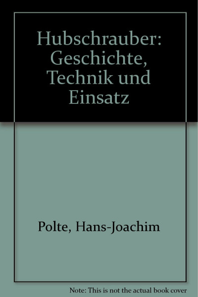 Hubschrauber: Geschichte, Technik und Einsatz