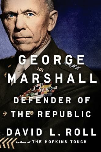 George Marshall: Defender of the Republic George Marshall: Defender of the Republic