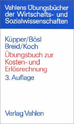 Übungsbuch zur Kosten- und Erlösrechnung